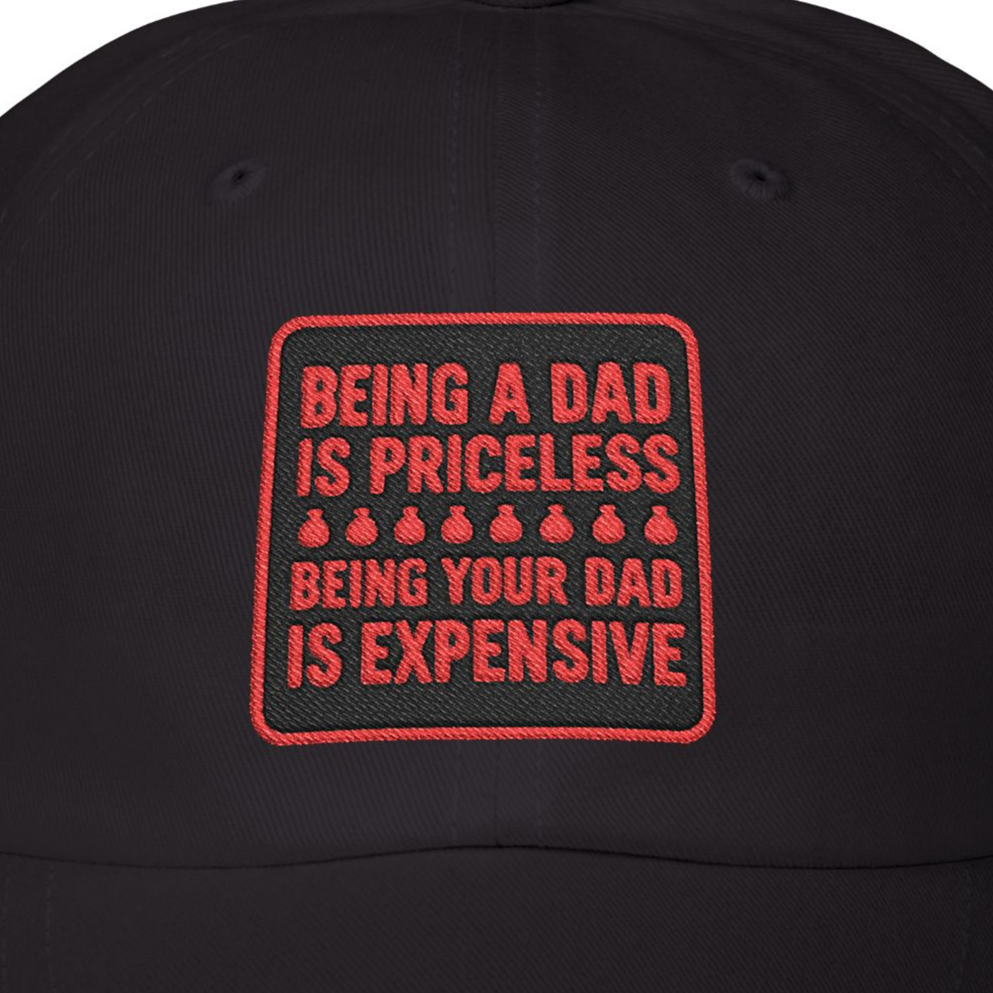 Being Your DAD is Expensive Dad Hat