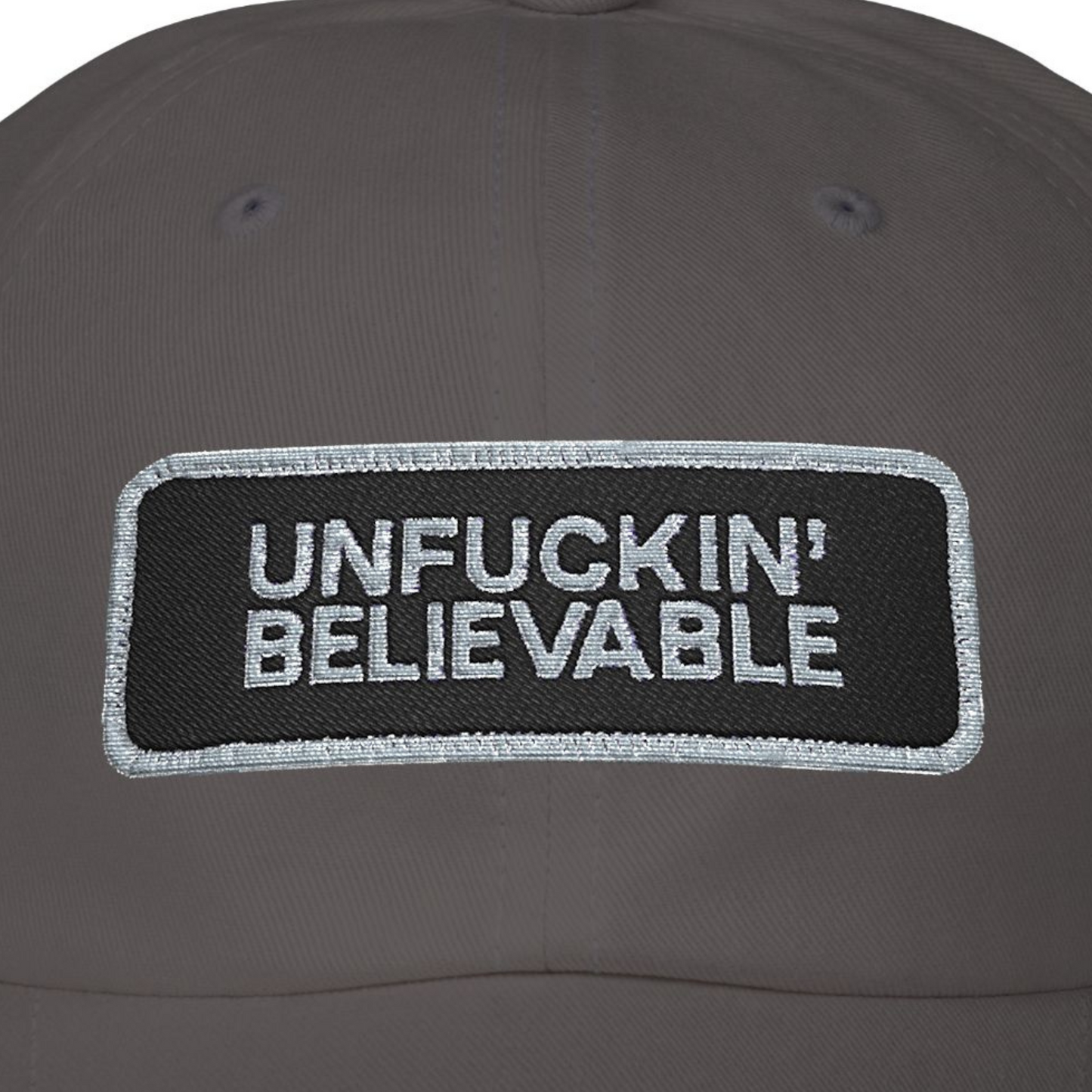Unfuckin' Believable Dad Hat