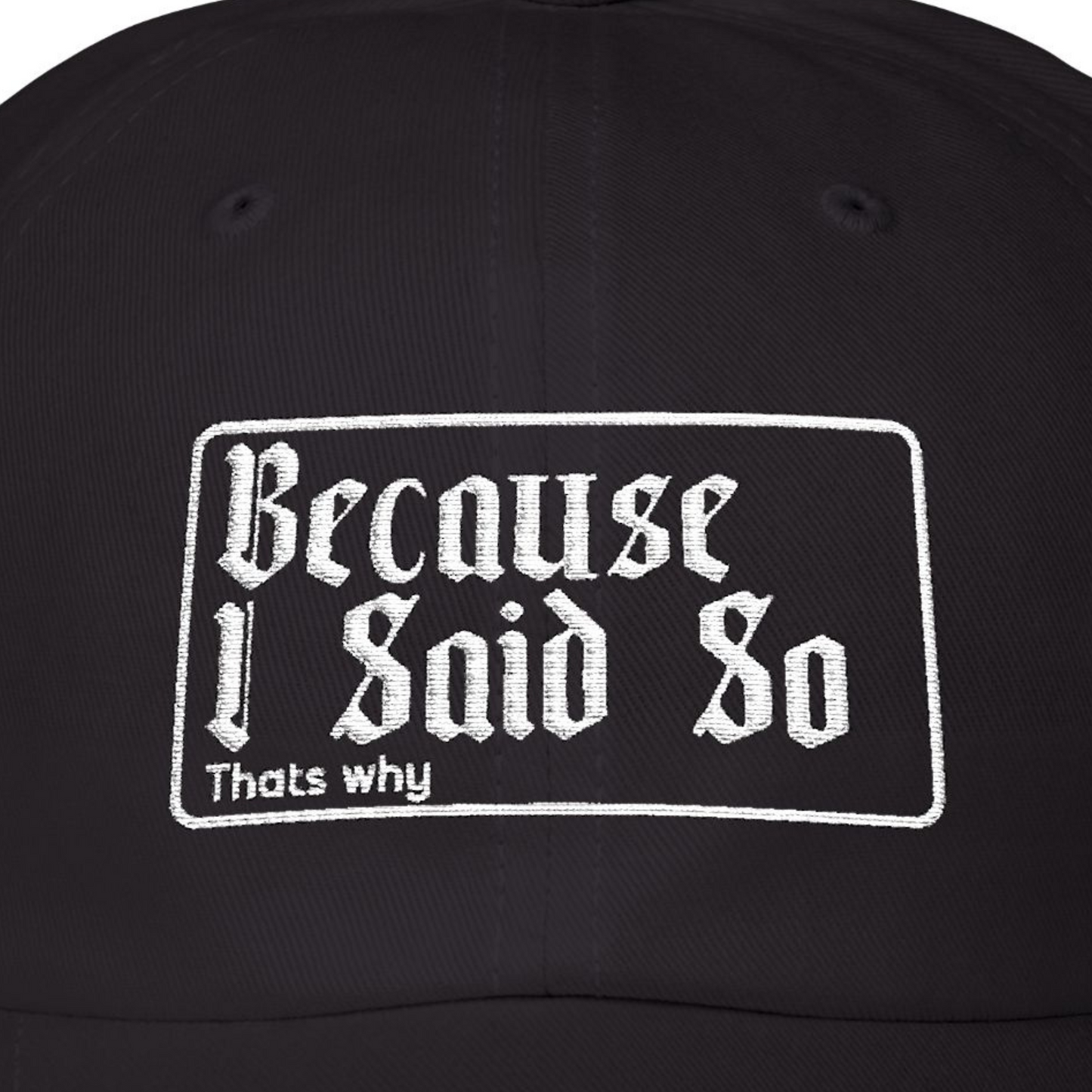 Because I Said So, That's Why Dad Hat