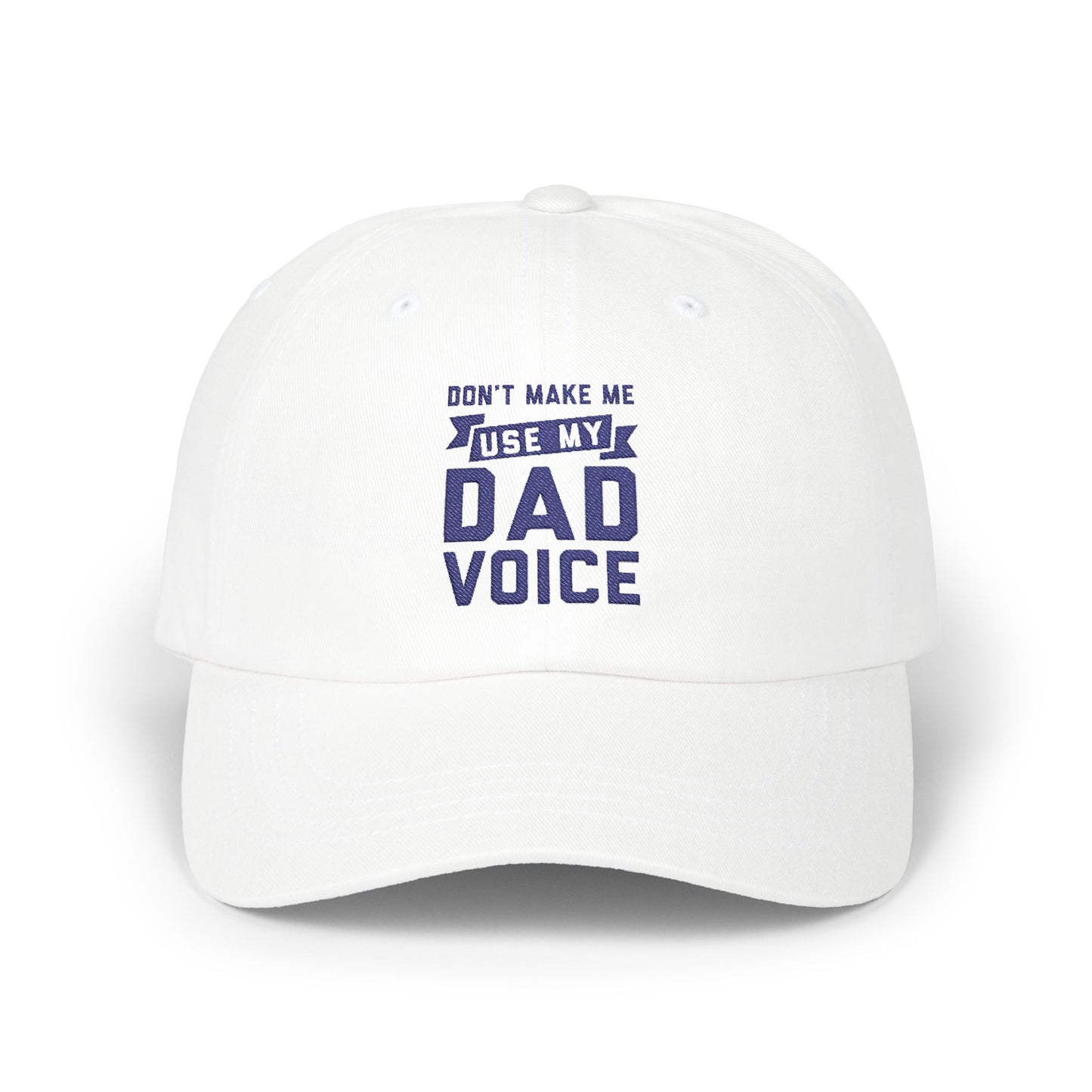 Don't Make Me Use My Dad Voice Dad Hat