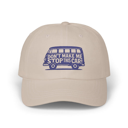 Don't Make Me Stop This Car! Dad Hat