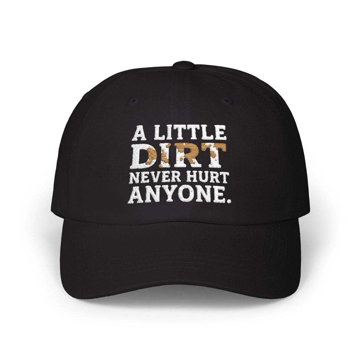 A Little Dirt Never Hurt Anyone Dad Hat