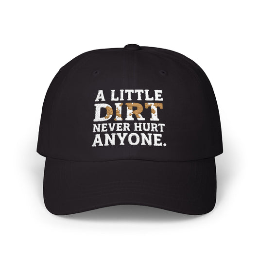 A Little Dirt Never Hurt Anyone Dad Hat