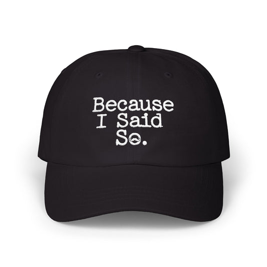 Because I Said So Dad Hat