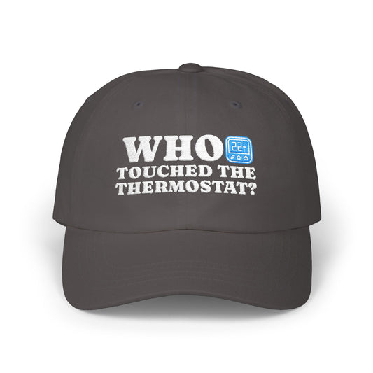Who Touched The Thermostat? Dad Hat