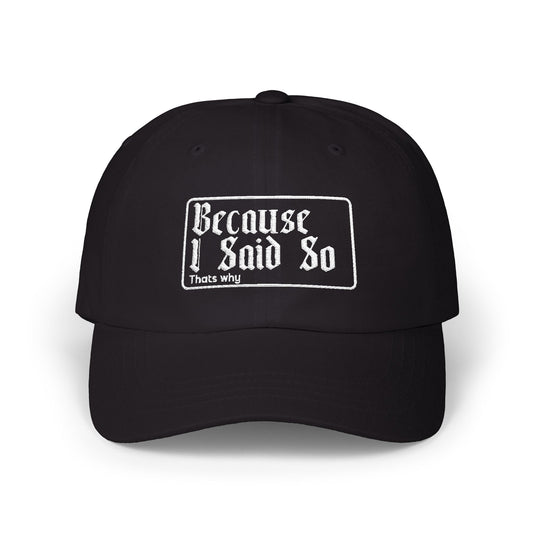 Because I Said So, That's Why Dad Hat