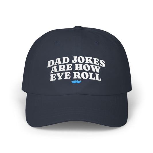 Dad Jokes Are How Eye Roll Dad Hat