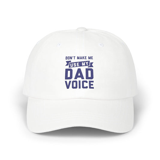 Don't Make Me Use My Dad Voice Dad Hat