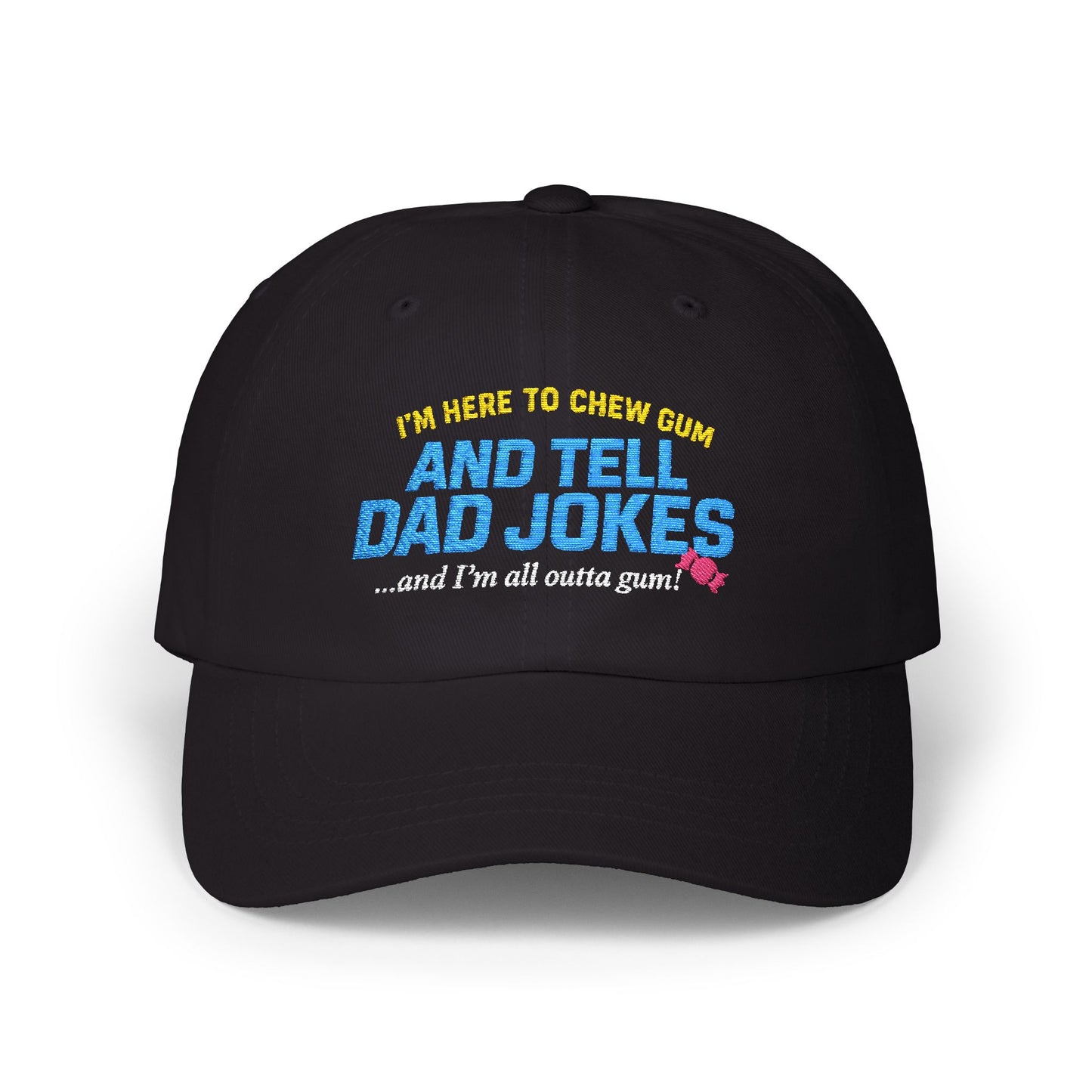 I'm Here To Chew Gum & Tell Dad Jokes Dad Hat