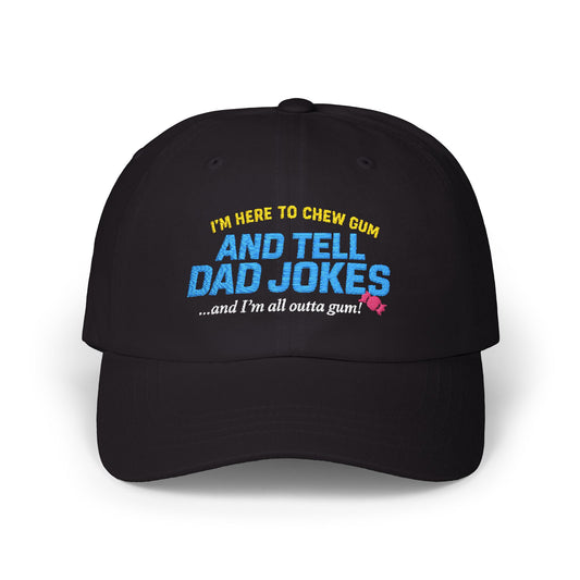 I'm Here To Chew Gum & Tell Dad Jokes Dad Hat